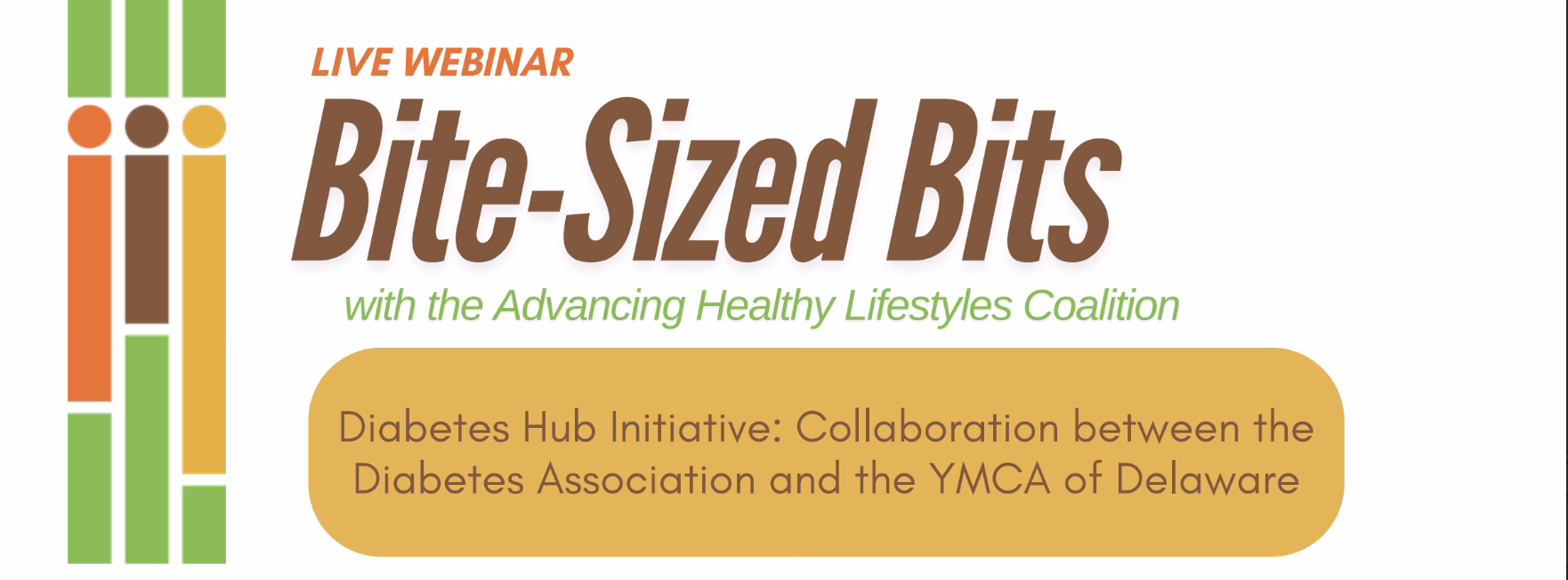 A promotional banner for a live webinar titled Bite-Sized Bits with the Advancing Healthy Lifestyles Coalition. The topic is the Diabetes Hub Initiative, a collaboration between the Diabetes Association and YMCA of Delaware.